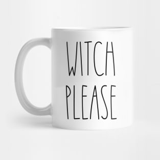 WITCH PLEASE FUNNY SARCASM Simple Design Dunn Lovers Halloween T-Shirt Mug